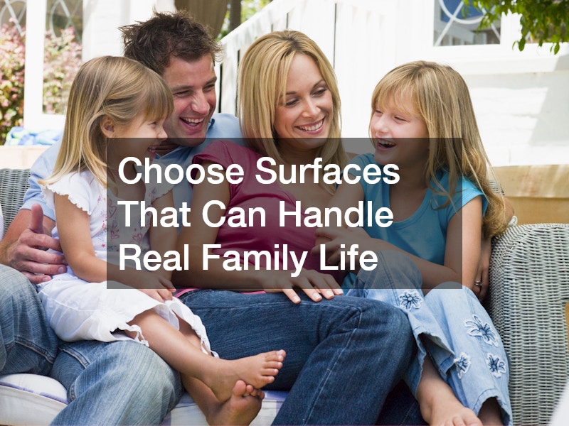 Choose Surfaces That Can Handle Real Family Life
