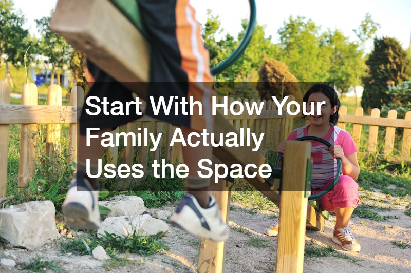 Start With How Your Family Actually Uses the Space