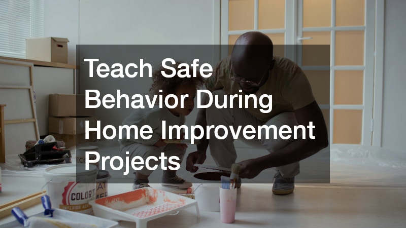 Teach Safe Behavior During Home Improvement Projects