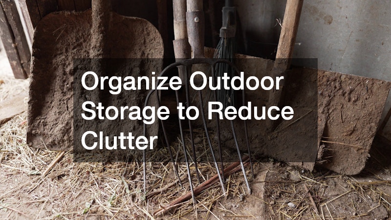 Organize Outdoor Storage to Reduce Clutter