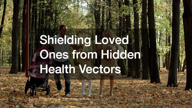Shielding Loved Ones from Hidden Health Vectors