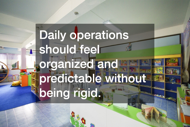 Daily operations should feel organized and predictable without being rigid.