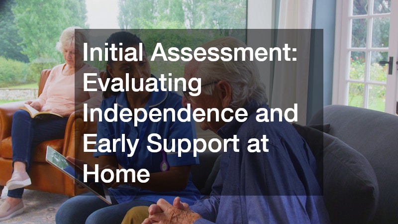 Initial Assessment: Evaluating Independence and Early Support at Home