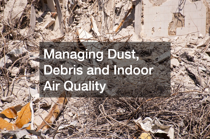 Managing Dust, Debris and Indoor Air Quality