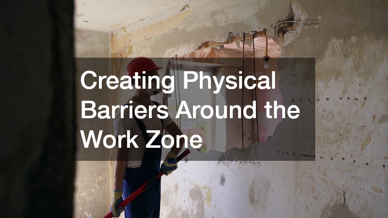 Creating Physical Barriers Around the Work Zone
