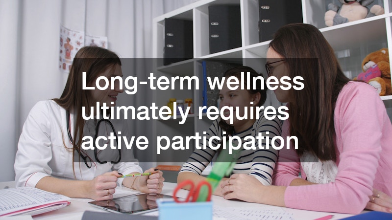 Long-term wellness ultimately requires active participation