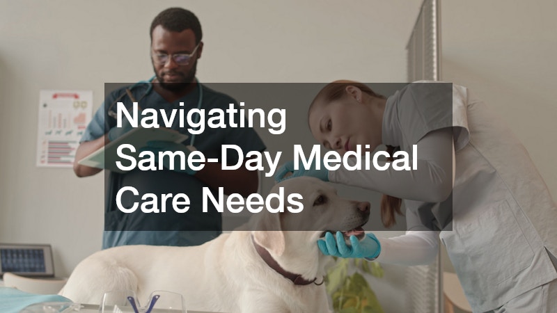 Navigating Same-Day Medical Care Needs