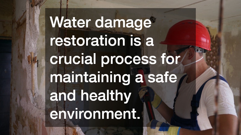 Water damage restoration is a crucial process for maintaining a safe and healthy environment.