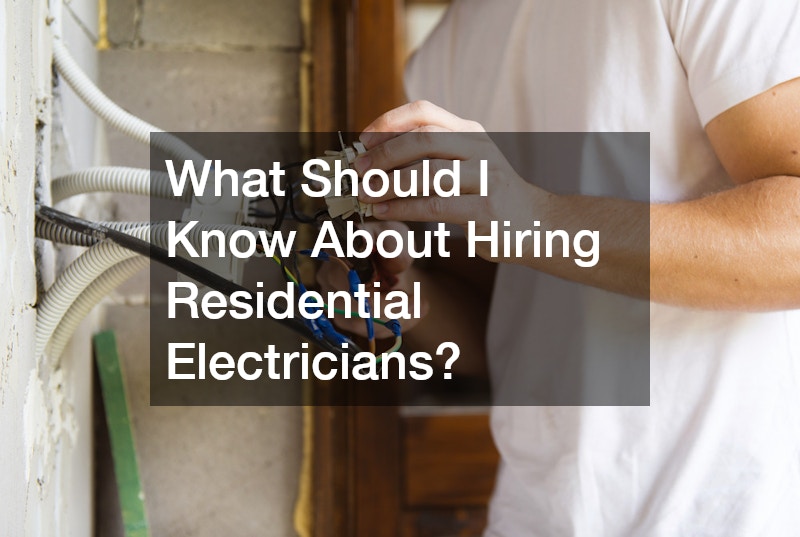 What Should I Know About Hiring Residential Electricians?