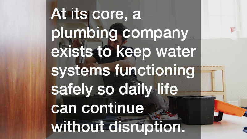 At its core, a plumbing company exists to keep water systems functioning safely so daily life can continue without disruption.
