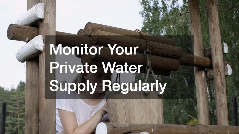 Monitor Your Private Water Supply Regularly