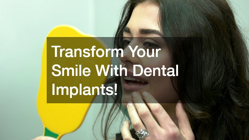 Transform Your Smile With Dental Implants!