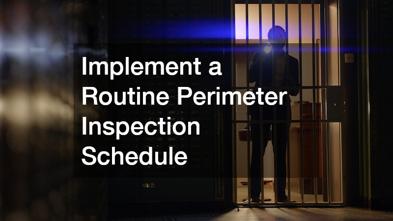 Implement a Routine Perimeter Inspection Schedule