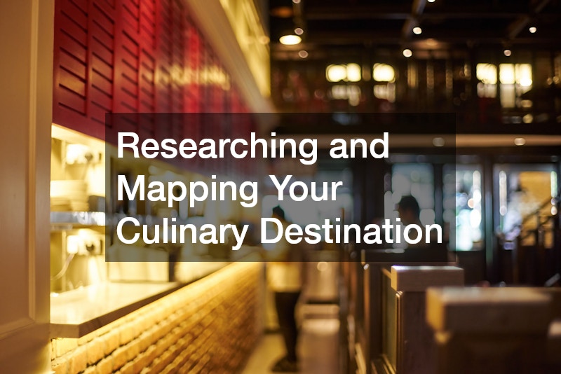 Researching and Mapping Your Culinary Destination