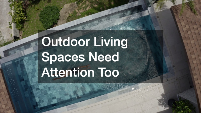 Outdoor Living Spaces Need Attention Too
