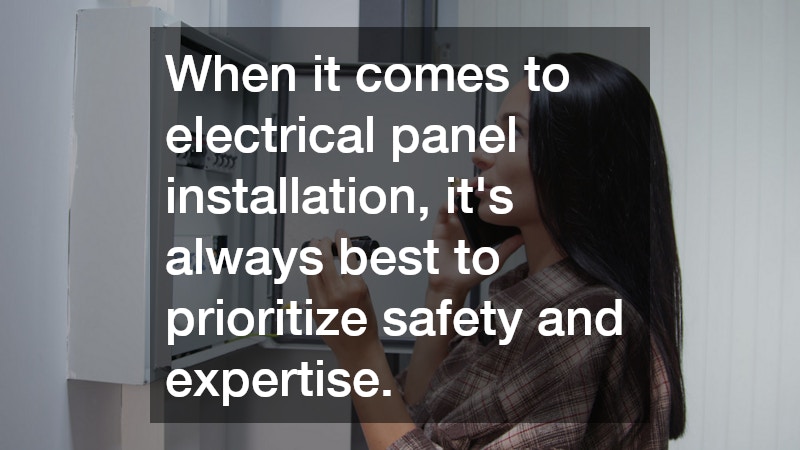 When it comes to electrical panel installation, it