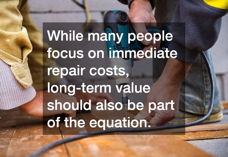 While many people focus on immediate repair costs, long-term value should also be part of the equation.