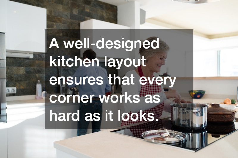 A well-designed kitchen layout ensures that every corner works as hard as it looks.