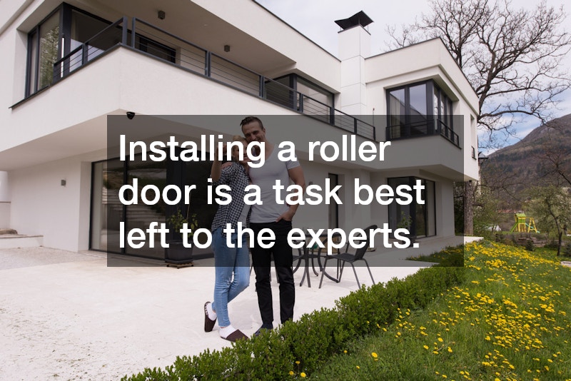Installing a roller door is a task best left to the experts.