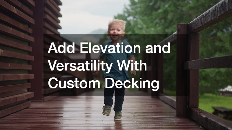 Add Elevation and Versatility With Custom Decking