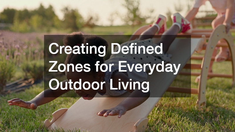 Creating Defined Zones for Everyday Outdoor Living