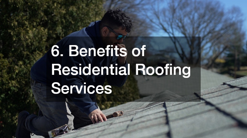 6. Benefits of Residential Roofing Services