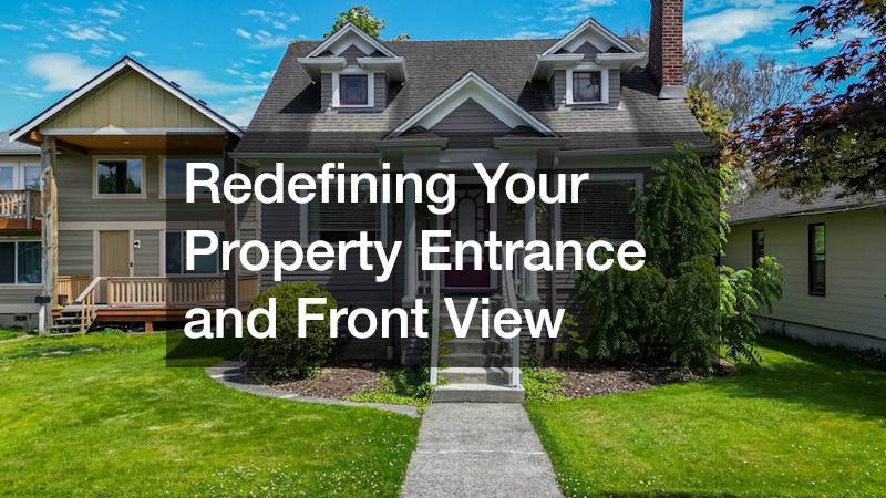 Redefining Your Property Entrance and Front View