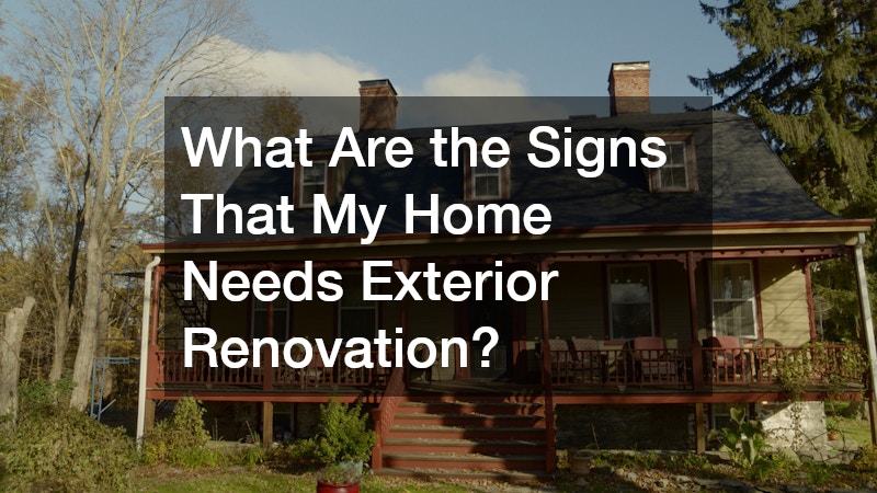 What Are the Signs That My Home Needs Exterior Renovation?