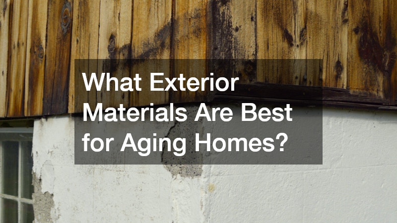 What Exterior Materials Are Best for Aging Homes?