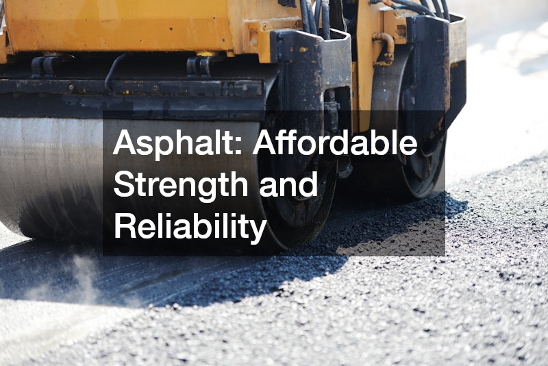 Asphalt: Affordable Strength and Reliability