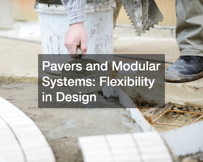 Pavers and Modular Systems: Flexibility in Design
