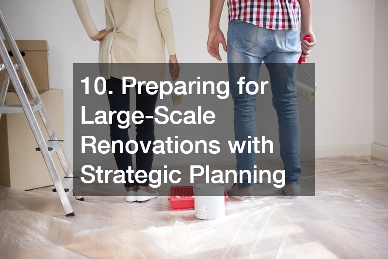 10. Preparing for Large-Scale Renovations with Strategic Planning