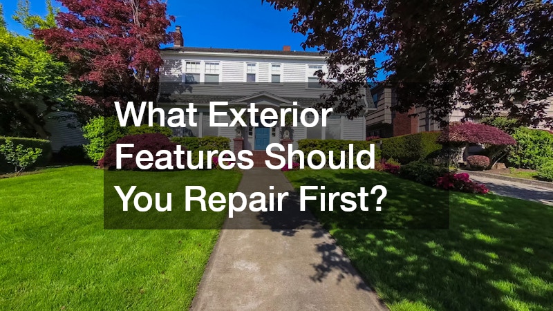What Exterior Features Should You Repair First?