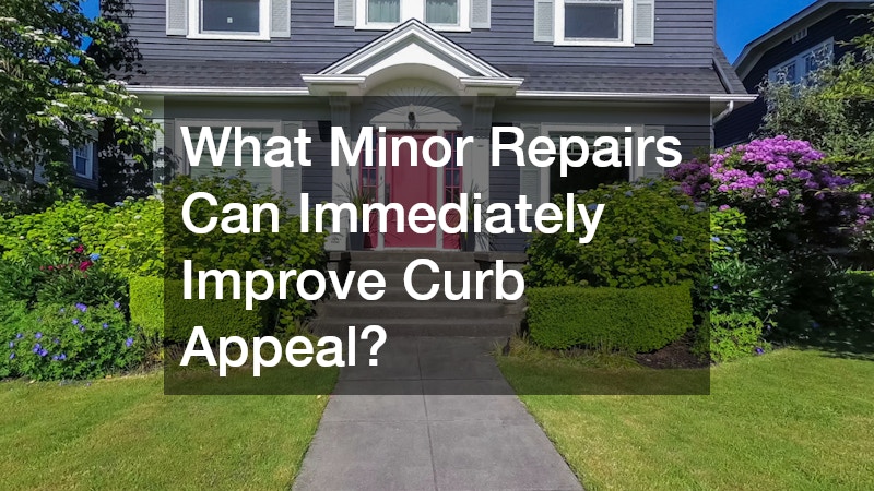 What Minor Repairs Can Immediately Improve Curb Appeal?