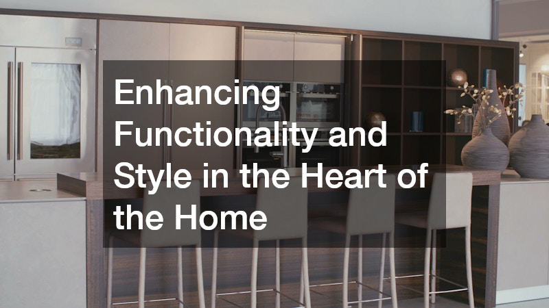 Enhancing Functionality and Style in the Heart of the Home
