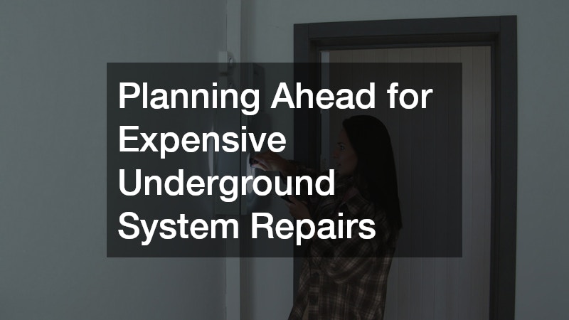Planning Ahead for Expensive Underground System Repairs