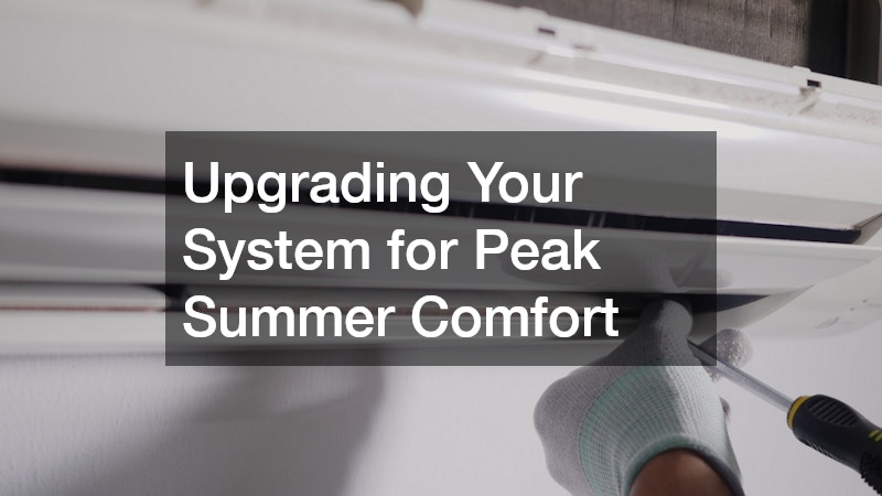 Upgrading Your System for Peak Summer Comfort
