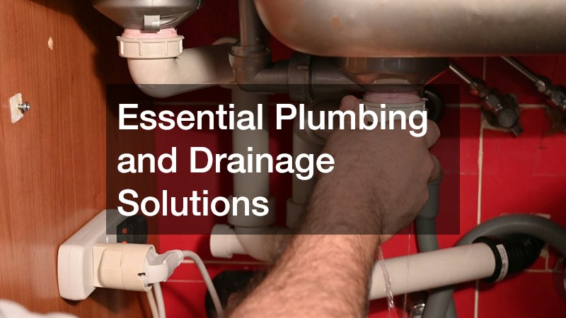 Essential Plumbing and Drainage Solutions