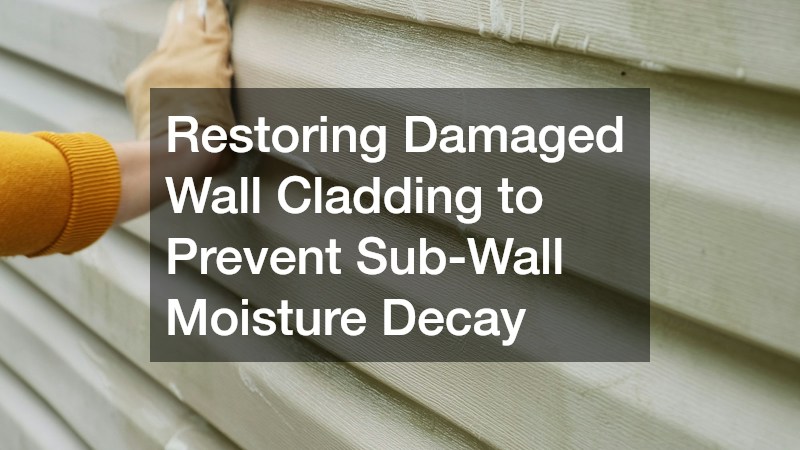 Restoring Damaged Wall Cladding to Prevent Sub-Wall Moisture Decay