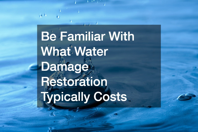 Be Familiar With What Water Damage Restoration Typically Costs