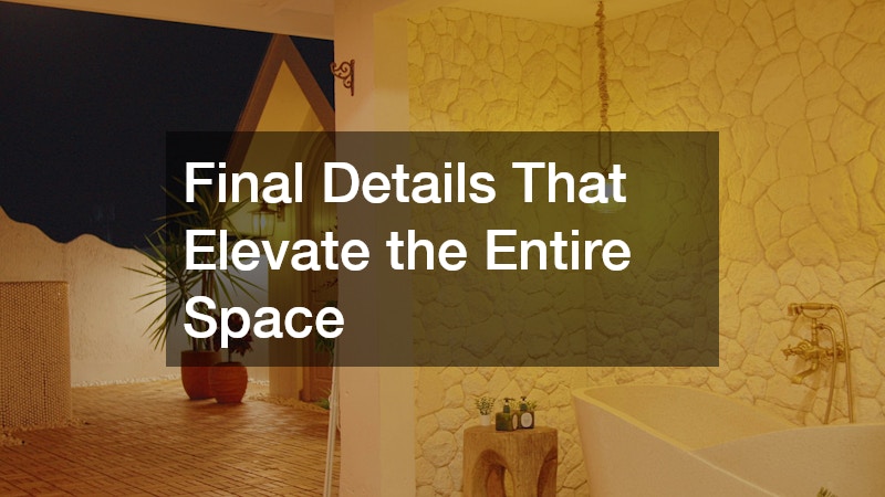 Final Details That Elevate the Entire Space