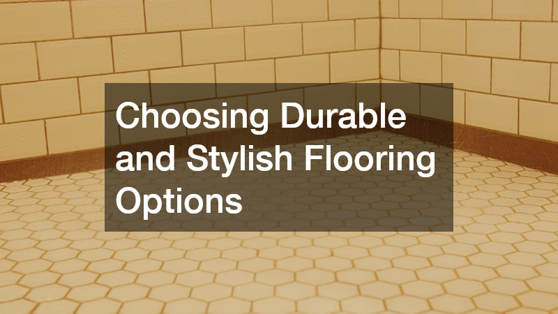 Choosing Durable and Stylish Flooring Options