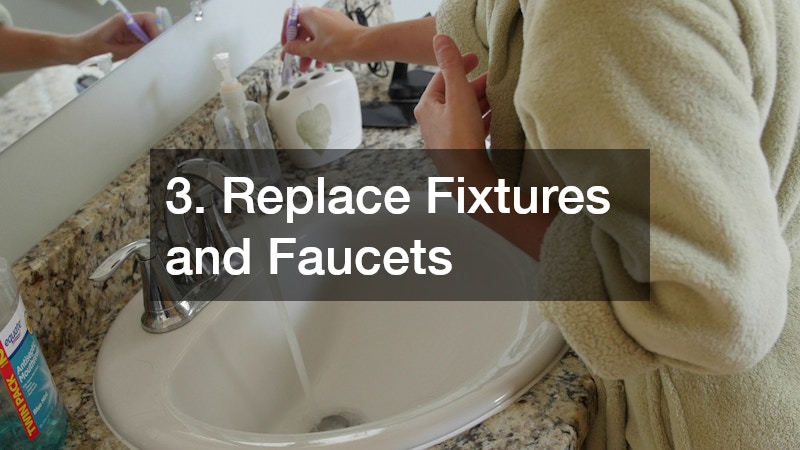 3. Replace Fixtures and Faucets