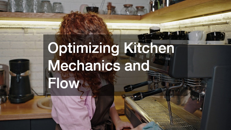 Optimizing Kitchen Mechanics and Flow