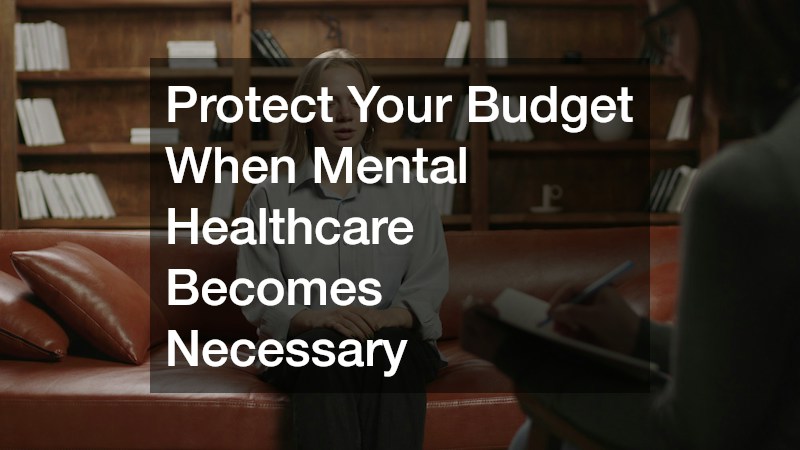 Protect Your Budget When Mental Healthcare Becomes Necessary