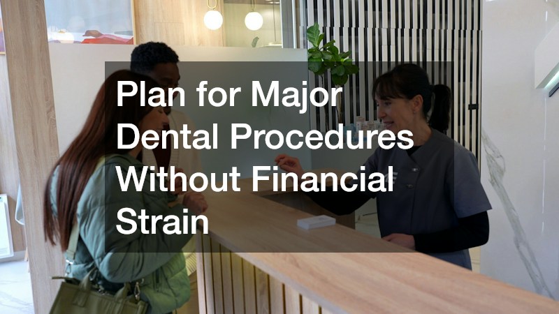 Plan for Major Dental Procedures Without Financial Strain