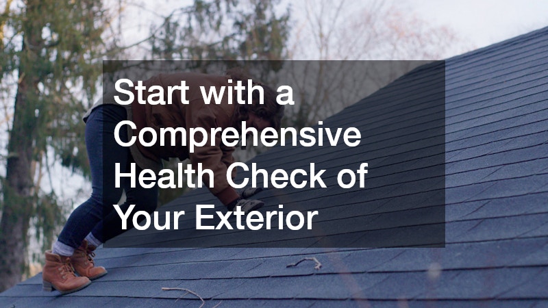 Start with a Comprehensive Health Check of Your Exterior