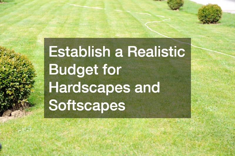 Establish a Realistic Budget for Hardscapes and Softscapes