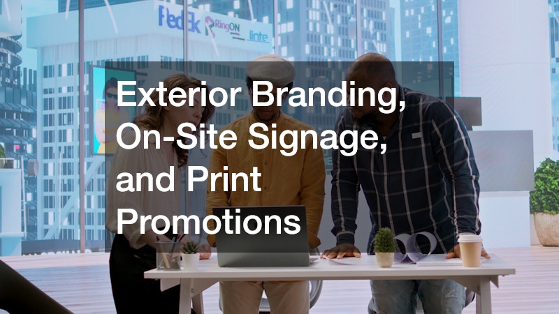 Exterior Branding, On-Site Signage, and Print Promotions