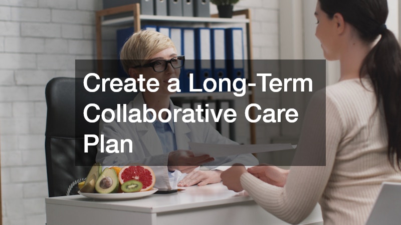 Create a Long-Term Collaborative Care Plan